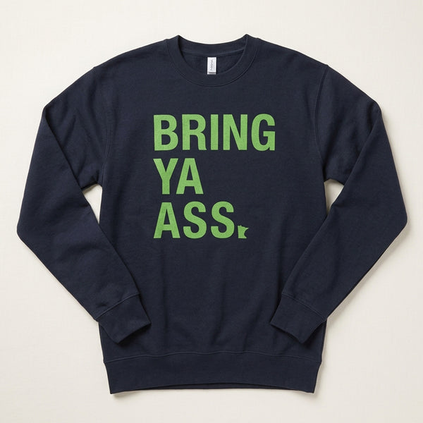 Bring Ya Ass Unisex Crewneck